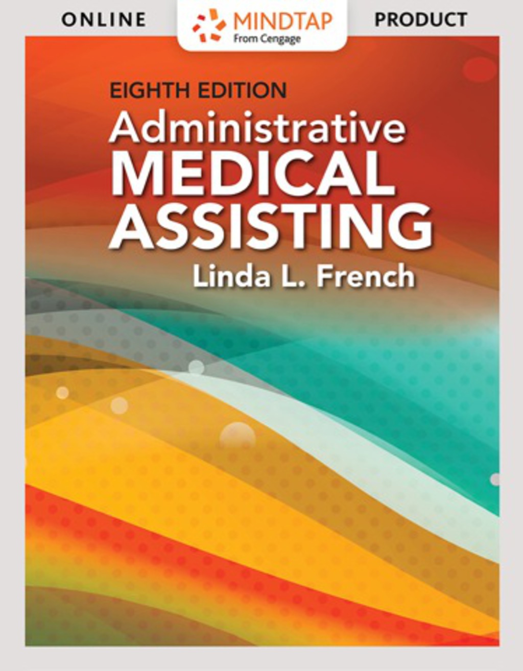 MindTap Medical Assisting for French's Administrative Medical Assisting, 8th Edition, [Instant Access], 4 terms (24 months) 8th Edition â€“ PDF/EPUB Version Downloadable